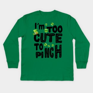 I'm Too Cute Too Pinch Kids Long Sleeve T-Shirt